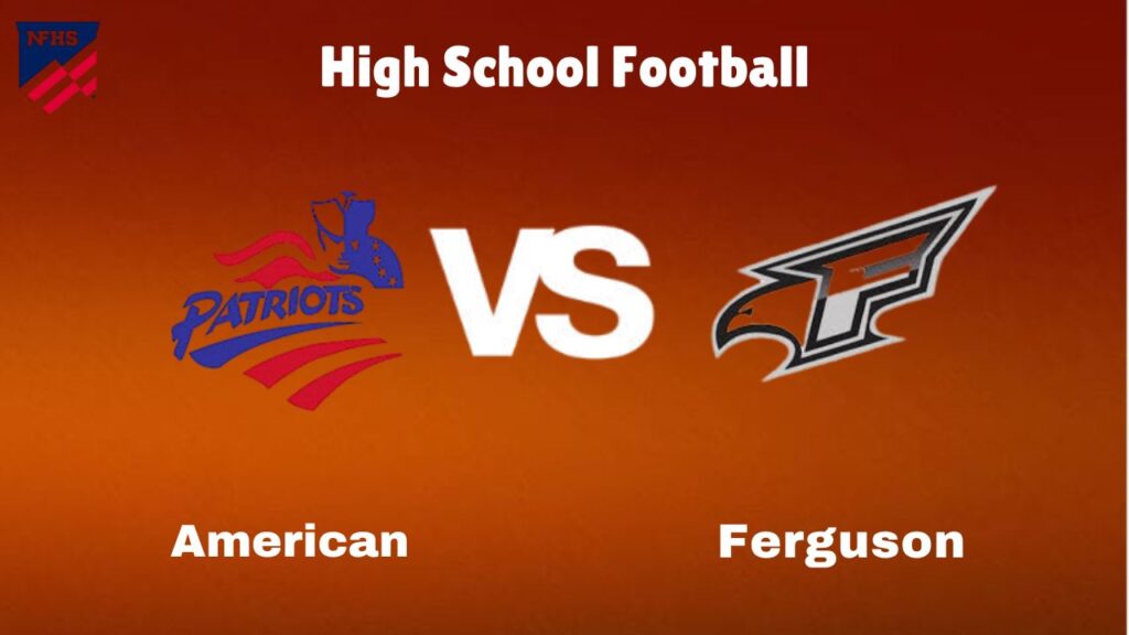 American Vs. Ferguson: Live High School Football Preview, How To Watch, Tv, Odds &Amp; Prediction – October 17, 2024