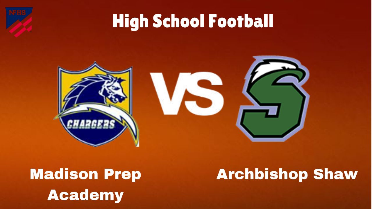 Madison Prep Academy vs Archbishop Shaw: High School Football | start time, Game Preview, Odds & Prediction