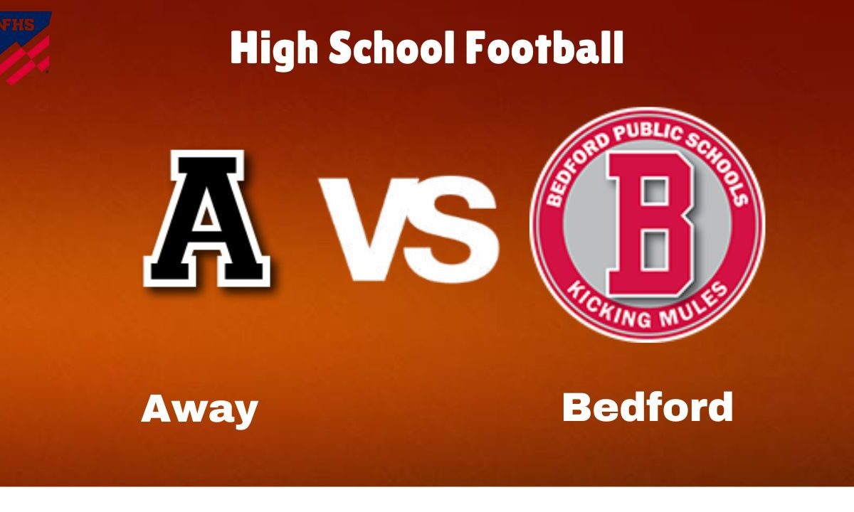 Away vs. Bedford: live High School Football Preview, How to Watch, TV, Odds & Prediction – October 10, 2024