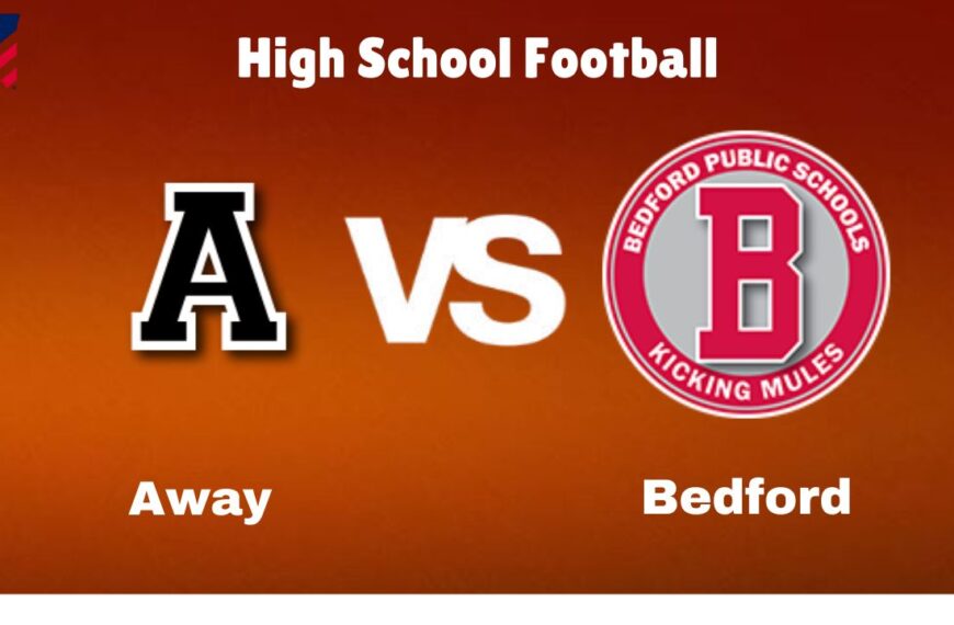 Away vs. Bedford: live High School Football Preview, How to Watch, TV, Odds & Prediction – October 10, 2024