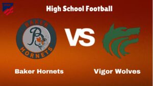 Baker vs Vigor: Live Stream | High School Football | How to Watch, TV, Preview, Odds, Predictions
