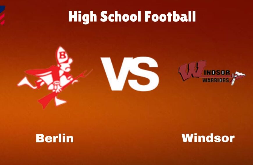 Berlin Vs Windsor: Live Stream | High School Football | Preview, Odds & Game Predictions