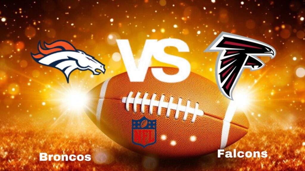 Broncos vs. Falcons: Live Stream | NFL | Game Preview, Odds & Predictions