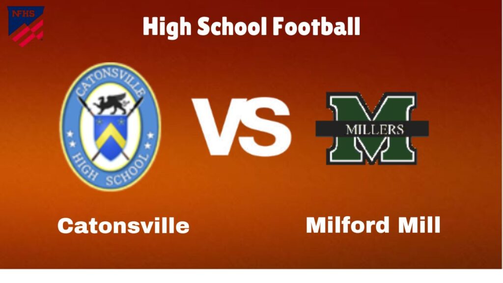 Catonsville vs. Milford Mill: live High School Football Preview, How to Watch, TV, Odds & Prediction – October 10, 2024