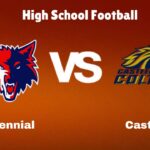 Centennial vs Casteel: High School Football | start time, Game Preview, Odds & Prediction