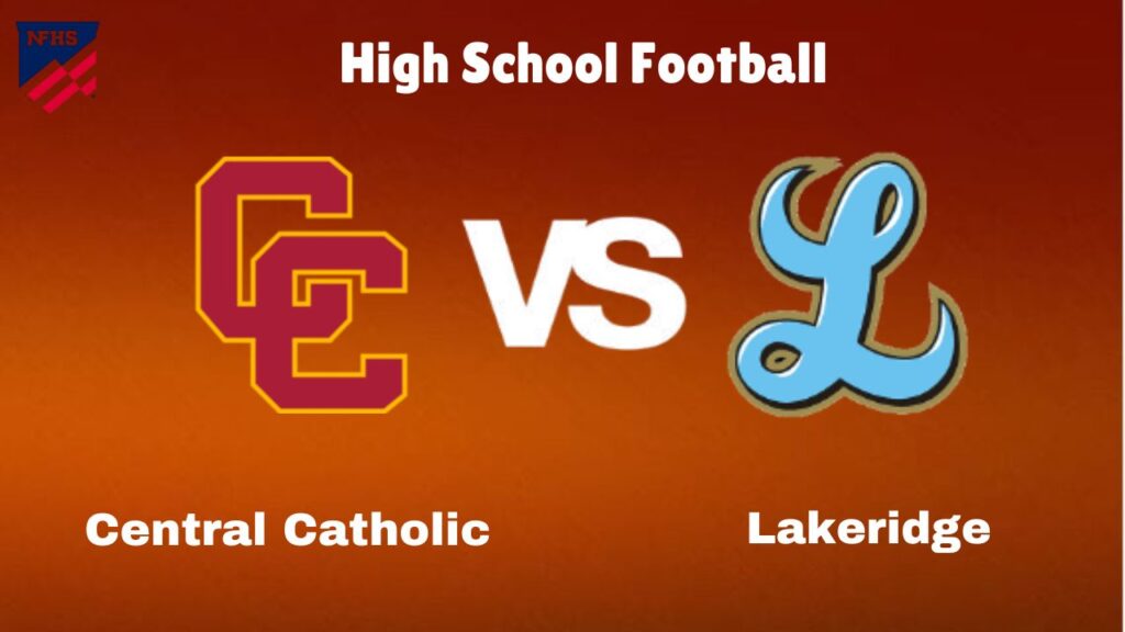 Central Catholic Vs Lakeridge: Live Stream | High School Football | Preview, Odds Game Prediction