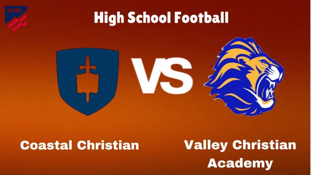 Coastal Christian vs Valley Christian Academy: Live Stream | High School Football | How to Watch, TV, Preview, Odds, Predictions