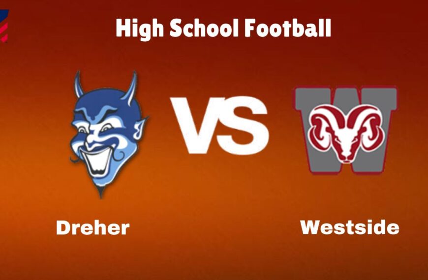 Dreher Vs Westside: Live Stream | High School Football | Preview, Odds & Game Prediction