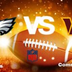 Eagles vs Commanders: NFL | Live Stream | Game Preview, Odds & Predictions