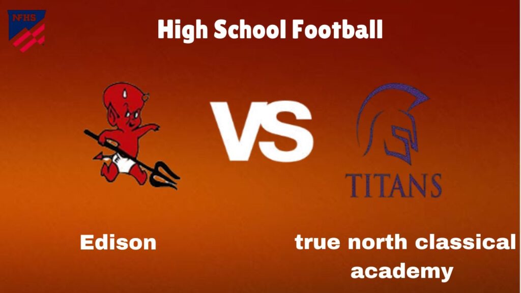 Edison vs True North Classical Academy: High School Football | start time, Game Preview, Odds & Prediction