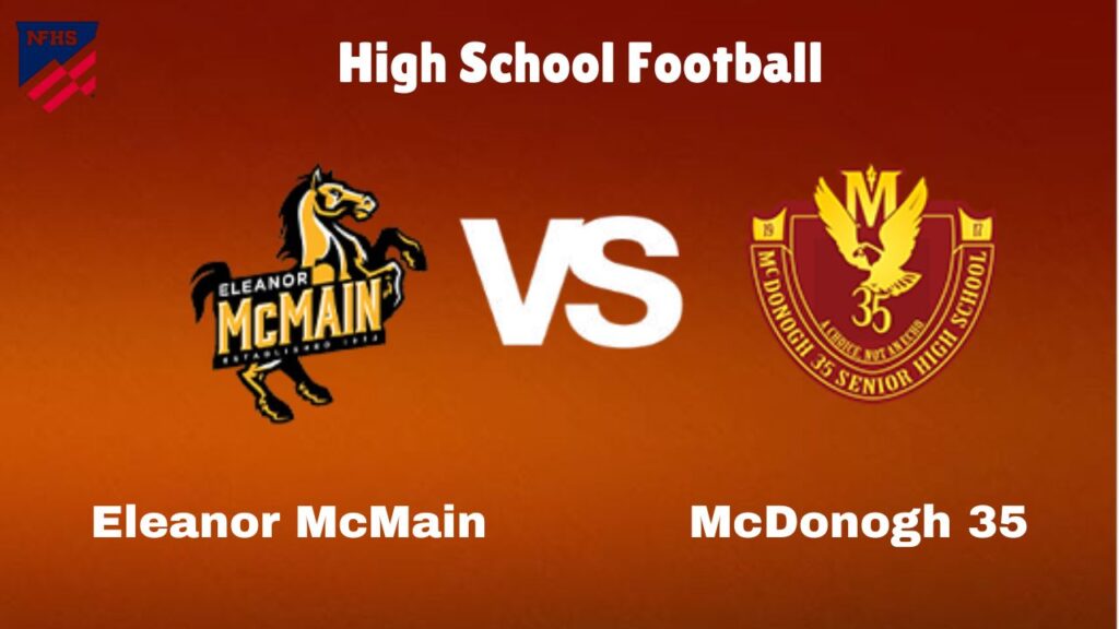 Eleanor McMain vs McDonogh 35: Live Stream | High School Football | How to Watch, TV, Preview, Odds & Game Predictions