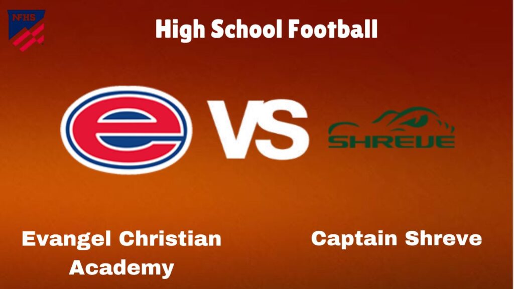 Evangel Christian Academy Vs Captain Shreve: Live Stream | High School Football | Game Preview, Odds & Prediction