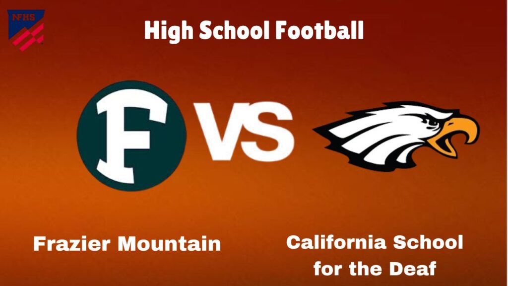 Frazier Mountain V California School For The Deaf: Live High School Football Preview, How To Watch, Tv, Odds &Amp; Prediction – October 17, 2024