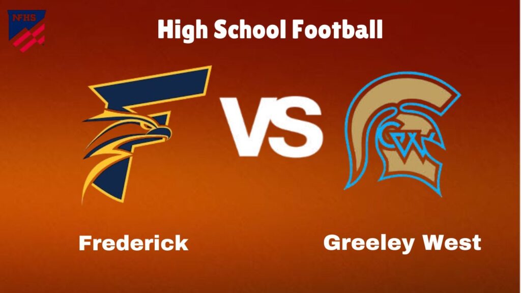 Frederick vs Greeley West: Live Stream | High School Football | How to Watch, TV, Preview, Odds, Predictions