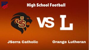 JSerra Catholic Vs Orange Lutheran