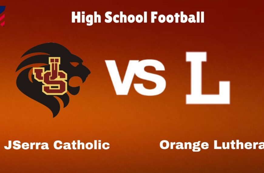 JSerra Catholic Vs Orange Lutheran: Live Stream | High School Football | Preview, Odds & Game Predictions