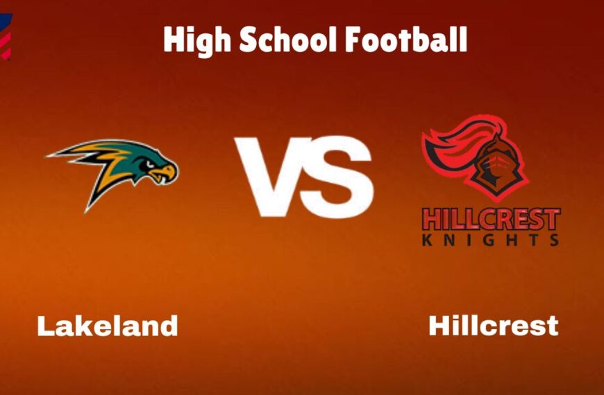 Lakeland Vs Hillcrest: Live Stream | High School Football | Preview, Odds & Game Predictions