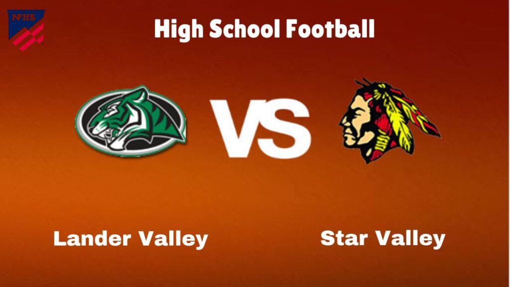 Lander Valley vs Star Valley: Live Stream | High School Football | How to Watch, TV, Preview, Odds & Game Predictions