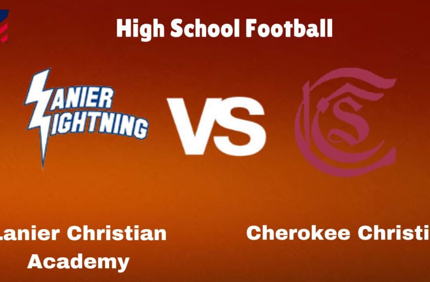 Lanier Christian Academy vs Cherokee Christian: High School Football | start time, Game Preview, Odds & Prediction