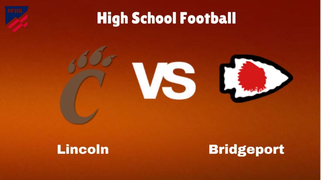 Lincoln Vs Bridgeport: Live Stream | High School Football | How to Watch, TV, Preview, Odds & Game Predictions