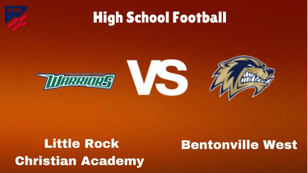 Little Rock Christian Academy Vs Bentonville West: Live Stream | High School Football | How to Watch, TV, Preview, Odds & Game Predictions