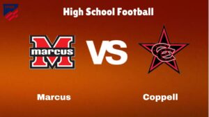 Marcus Vs Coppell: Live Stream | High School Football | How to Watch, TV, Preview, Odds & Game Predictions