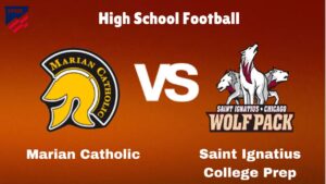 Marian Catholic Vs Saint Ignatius College Prep: Live Stream | High School Football | Preview, Odds Game Predictions