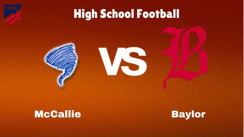 McCallie vs Baylor: High School Football | start time, Game Preview, Odds & Prediction