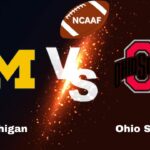 Michigan vs Ohio State NCAA Football start time, date, Game Preview, Odds & Prediction