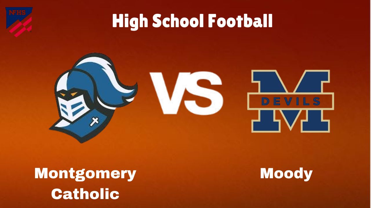 Montgomery Catholic vs Moody: High School Football | start time, Game Preview, Odds & Prediction