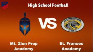 Mt. Zion Prep Academy Vs St. Frances Academy: Live Stream | High School Football | Preview, Odds Game Predictions