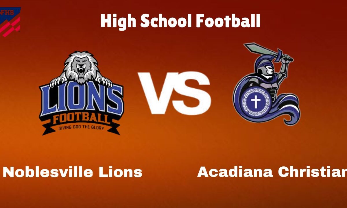 Noblesville Lions vs Acadiana Christian: High School Football | start time, Game Preview, Odds & Prediction