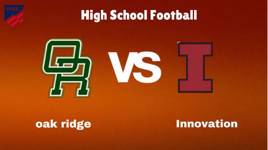 Oak Ridge Vs Innovation: Live Stream | High School Football | Game Preview, Odds & Prediction