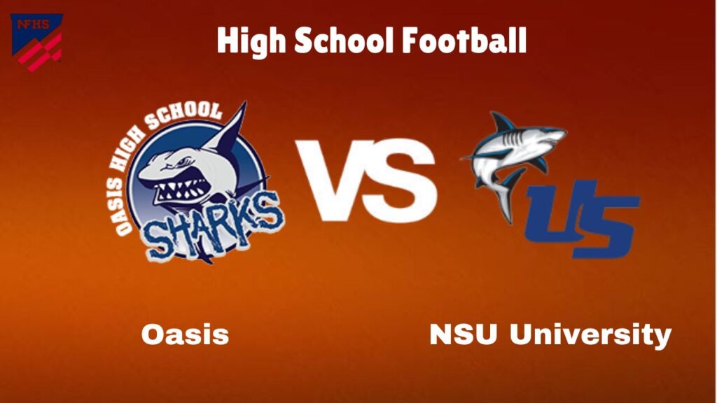 Oasis vs NSU University Live Stream  High School Football  How to Watch, TV, Preview, Odds & Game Predictions