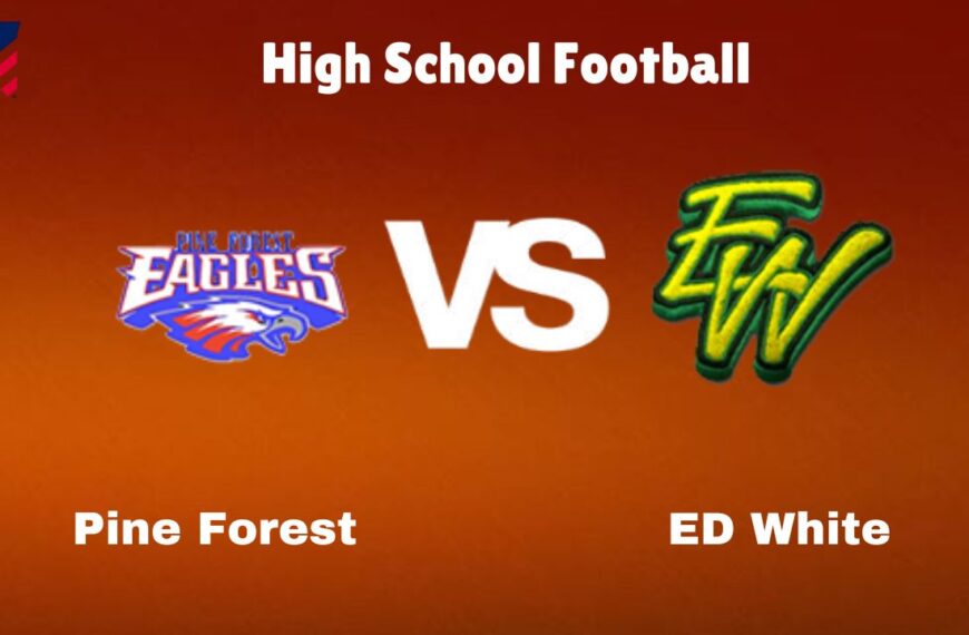 Pine Forest Vs ED White: Live Stream | High School Football | Preview, Odds & Game Predictions