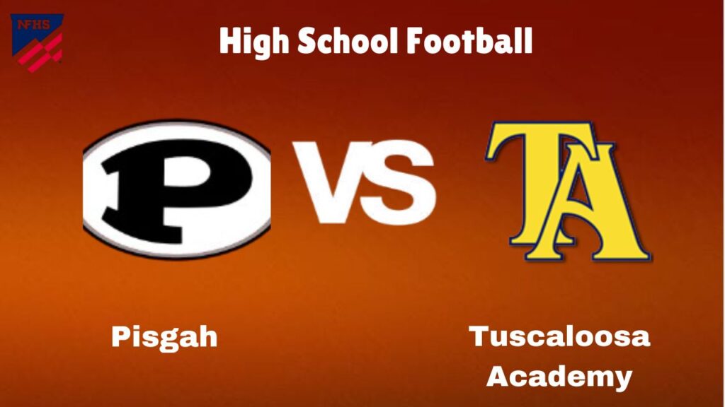 Pisgah vs Tuscaloosa Academy High School Football  start time, Game Preview, Odds & Prediction