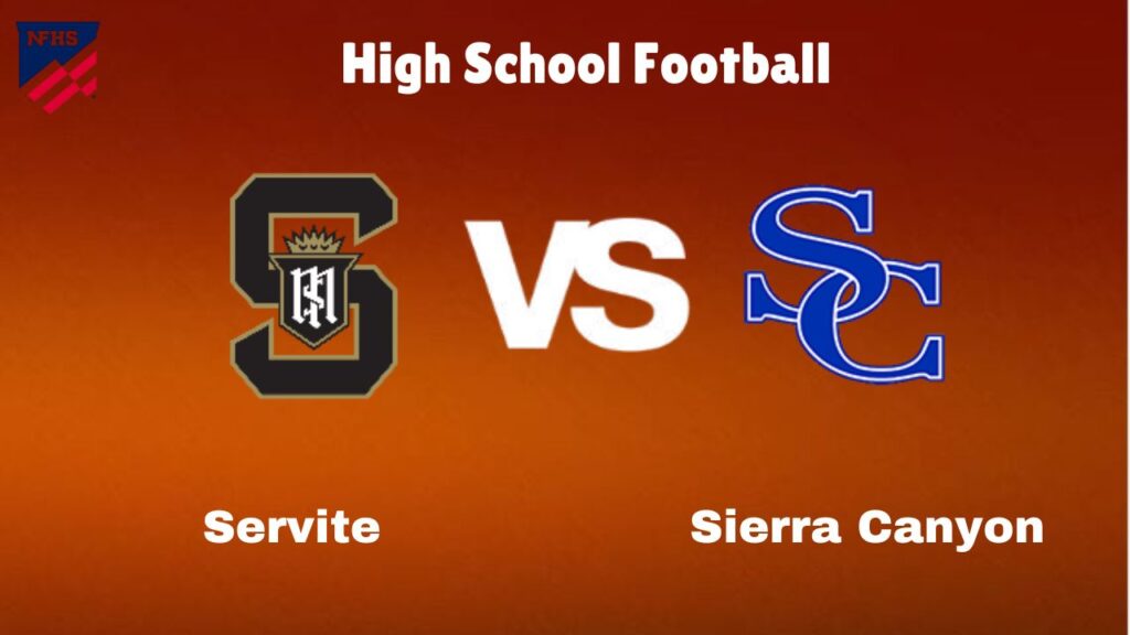 Servite vs Sierra Canyon: Live Stream | High School Football | How to Watch, TV, Preview, Odds & Game Predictions