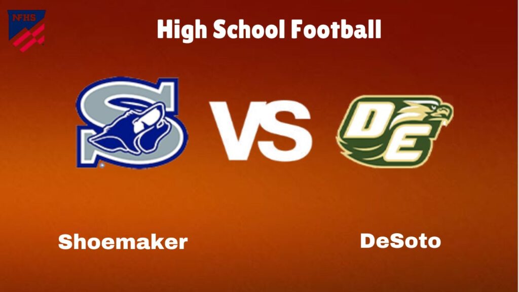 Shoemaker vs DeSoto: Live Stream | High School Football | Game Preview, Odds & Prediction