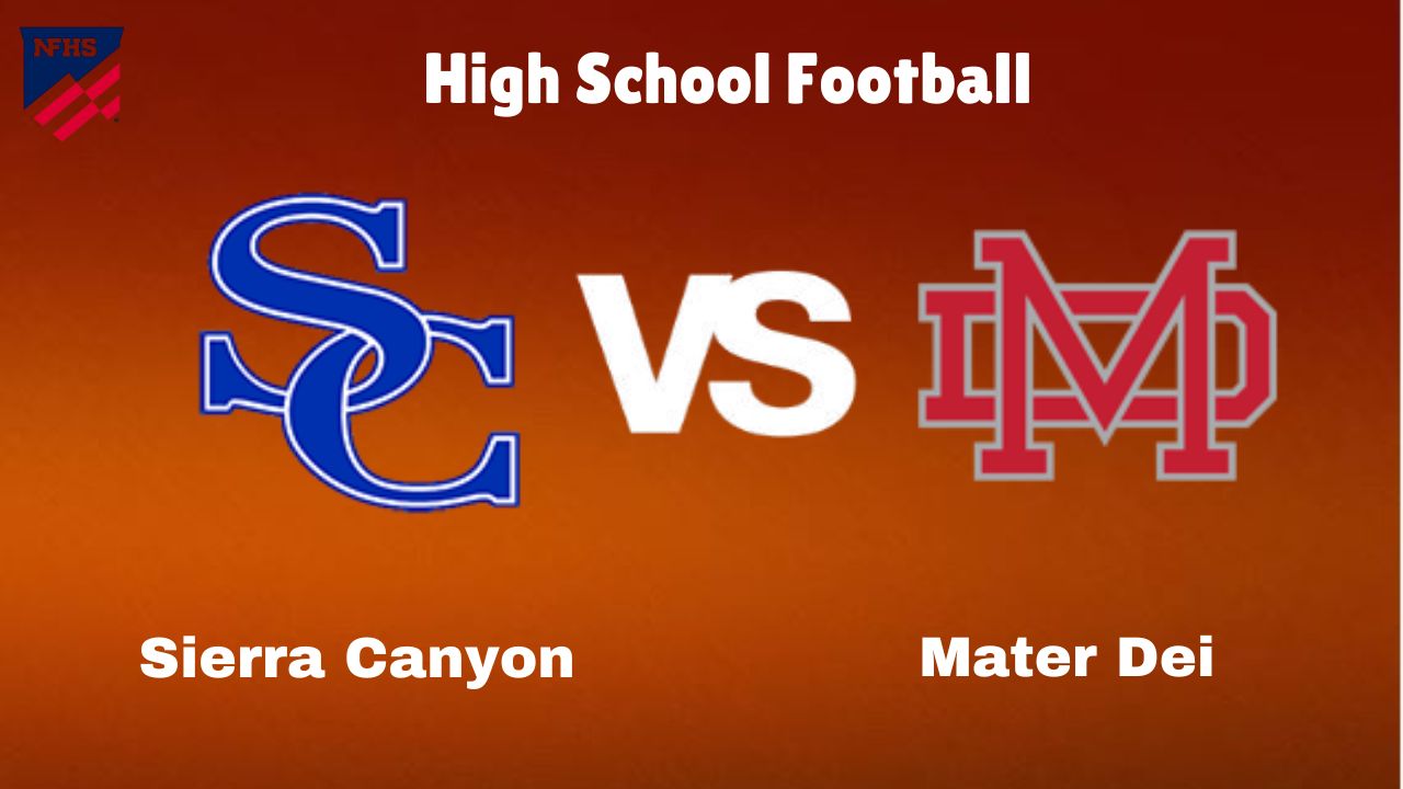 Sierra Canyon Vs Mater Dei: Live Stream | High School Football | Preview, Odds & Game Predictions