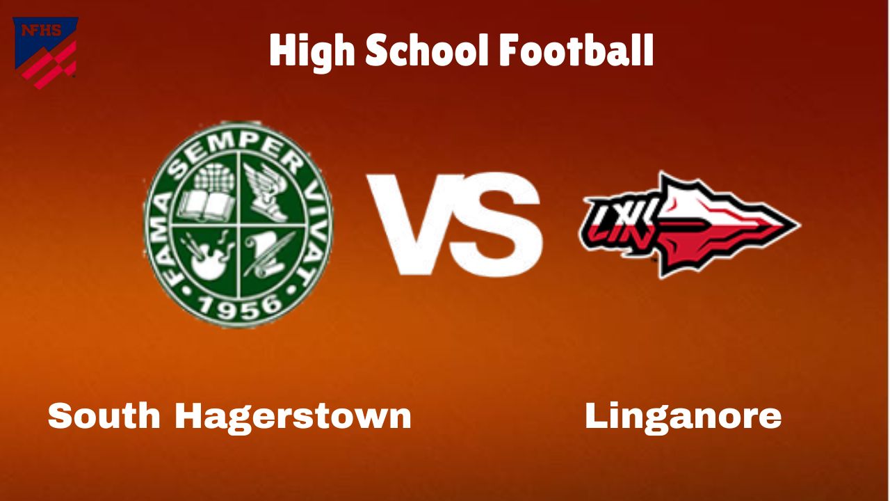 South Hagerstown vs Linganore Live Stream High School Football How to Watch, TV, Preview, Odds & Game Predictions