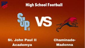 St. John Paul II Academy Vs Chaminade-Madonna: Live Stream | High School Football | Preview, Odds & Game Predictions