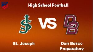 St. Joseph Vs Don Bosco Prep: Live Stream | High School Football | Preview, Odds Game Prediction