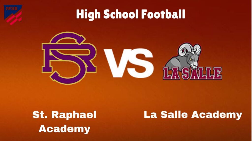 St. Raphael Academy Vs La Salle Academy: Live Stream | High School Football | Preview, Odds Game Prediction