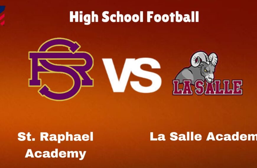 St. Raphael Academy Vs La Salle Academy: Live Stream | High School Football | Preview, Odds Game Prediction