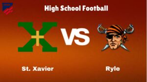 St. Xavier Vs Ryle: Live Stream | High School Football | Preview, Odds Game Predictions