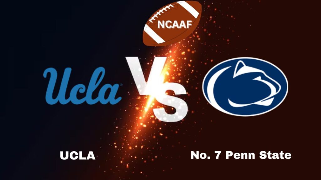 UCLA vs No. 7 Penn State: Live NCAAF Game Preview, How to Watch, Odds & Prediction – Week 6, 2024