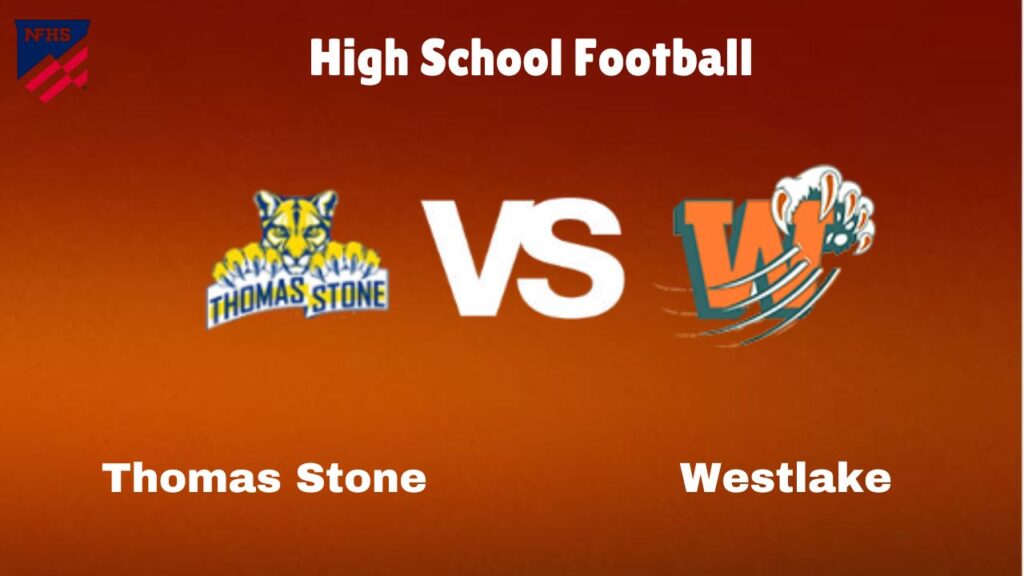 Thomas Stone vs Westlake: Live Stream | High School Football | How to Watch, TV, Preview, Odds & Game Predictions