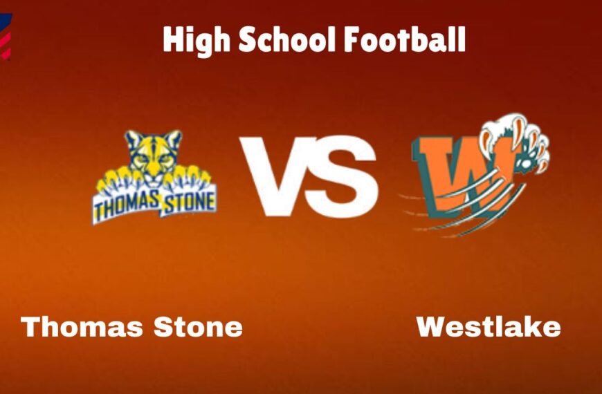 Thomas Stone vs Westlake: Live Stream | High School Football | How to Watch, TV, Preview, Odds & Game Predictions