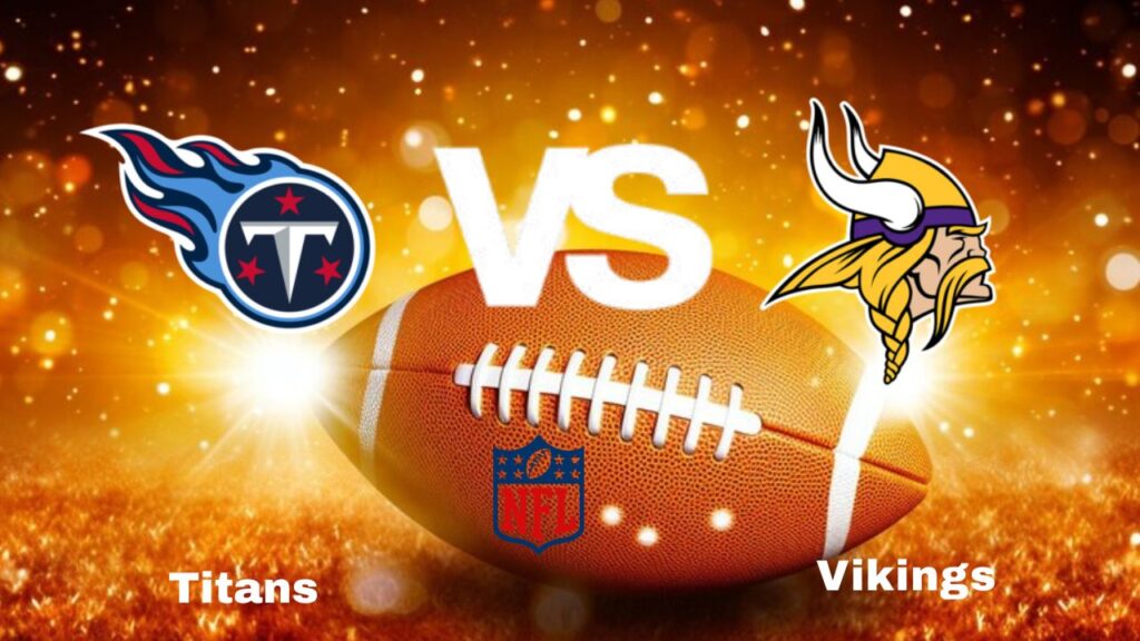 Titans vs Vikings: Live Stream | NFL | Game Preview, Odds & Predictions