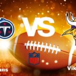 Titans vs Vikings: Live Stream | NFL | Game Preview, Odds & Predictions